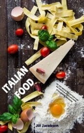 Italian Food: De 200 Beste Recepten Van De Pasta & Pizza Keuken (Italiaanse Keuken)