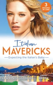 Italian Mavericks: Expecting The Italian s Baby: One Night to Wedding Vows (Wedlocked!) / Expecting the Fellani Heir / The Shock Cassano Baby