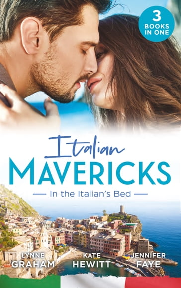 Italian Mavericks: In The Italian's Bed: Leonetti's Housekeeper Bride / Inherited by Ferranti / Best Man for the Bridesmaid - Jennifer Faye - Kate Hewitt - Lynne Graham