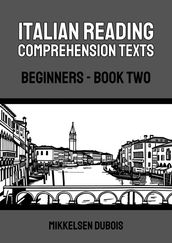 Italian Reading Comprehension Texts: Beginners - Book Two