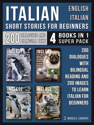 Italian Short Stories for Beginners - English Italian - (4 Books in 1 Super Pack) - Mobile Library