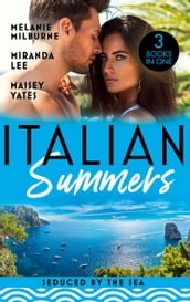 Italian Summers: Seduced By The Sea: Awakening the Ravensdale Heiress (The Ravensdale Scandals) / The Italian s Unexpected Love-Child / The Italian s Pregnant Prisoner