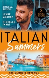 Italian Summers: The Ultimate Revenge: Surrendering to the Vengeful Italian (Irresistible Mediterranean Tycoons) / The Italian s One-Night Baby / Wedded, Bedded, Betrayed