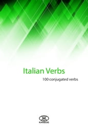 Italian Verbs (100 Conjugated Verbs)
