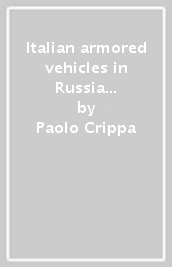 Italian armored vehicles in Russia 1941-1944