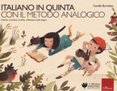 Italiano in quinta con il metodo analogico. Lettura, scrittura, oralità, riflessione sulla lingua