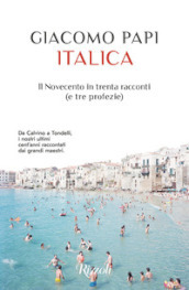 Italica. Il Novecento in trenta racconti (e tre profezie)