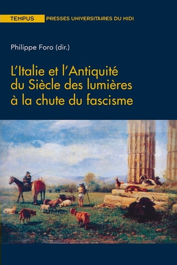 L'Italie et l'Antiquité du Siècle des lumières à la chute du fascisme - Collectif