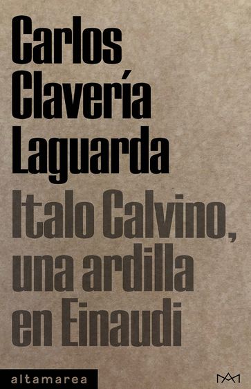Italo Calvino, una ardilla en Einaudi - Carlos Clavería Laguarda