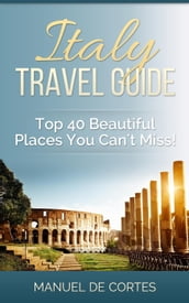 Italy Travel Guide: Top 40 Beautiful Places You Can