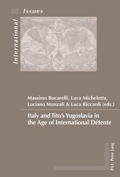 Italy and Tito s Yugoslavia in the Age of International Détente