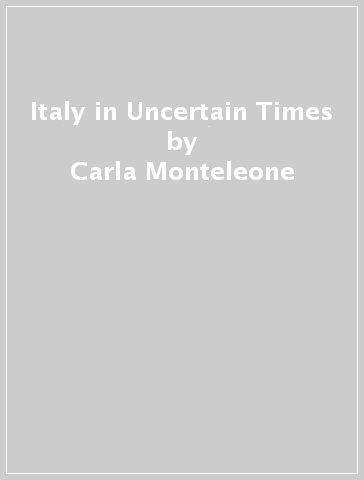 Italy in Uncertain Times - Carla Monteleone