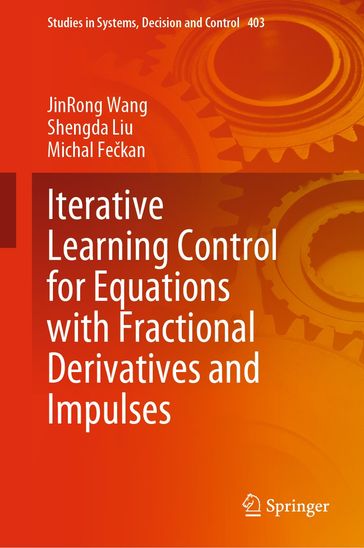 Iterative Learning Control for Equations with Fractional Derivatives and Impulses - JinRong Wang - Shengda Liu - Michal Fekan