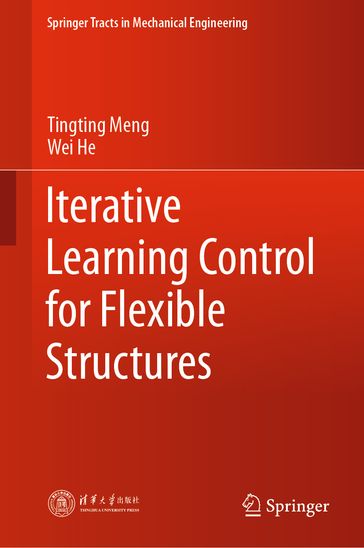 Iterative Learning Control for Flexible Structures - Tingting Meng - Wei He