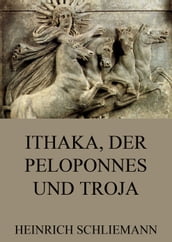 Ithaka, der Peloponnes und Troja