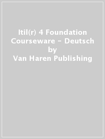 Itil(r) 4 Foundation Courseware - Deutsch - Van Haren Publishing