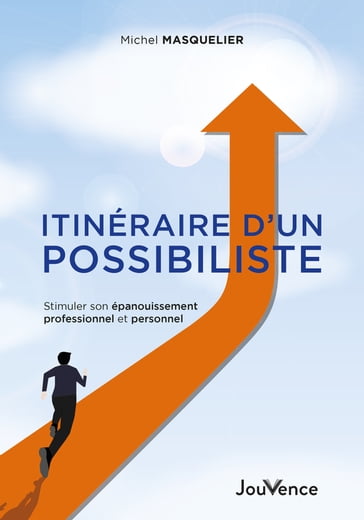 Itinéraire d'un possibiliste - Stimuler son épanouissement professionnel et personnel - Michel Masquelier