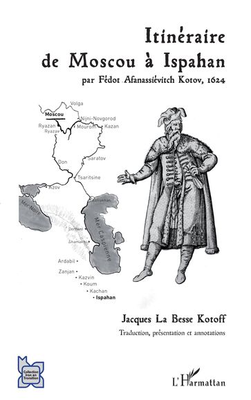Itinéraire de Moscou à Ispahan - Traduction - annotations de Jacques La Besse Kotoff - présentation