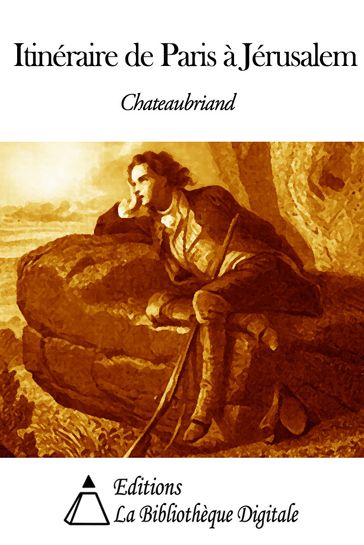 Itinéraire de Paris à Jérusalem - François-René de Chateaubriand
