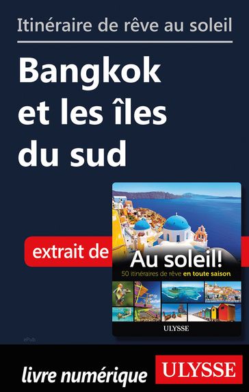 Itinéraire de rêve au soleil - Bangkok et les îles du Sud - Collectif