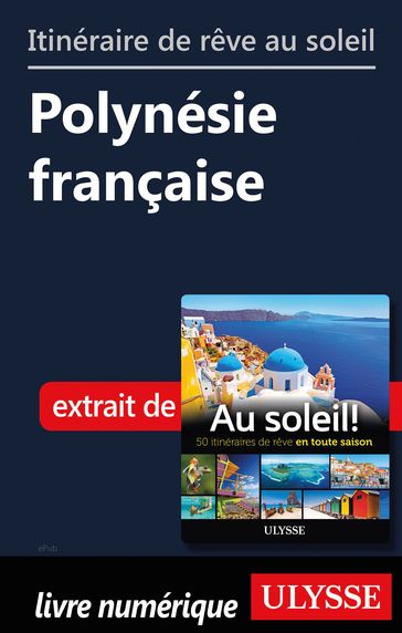Itinéraire de rêve au soleil - Polynésie française - Collectif