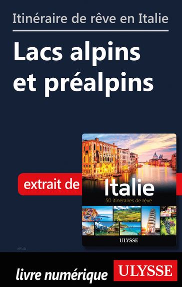 Itinéraire de rêve en Italie - Lacs alpins et préalpins - Collectif