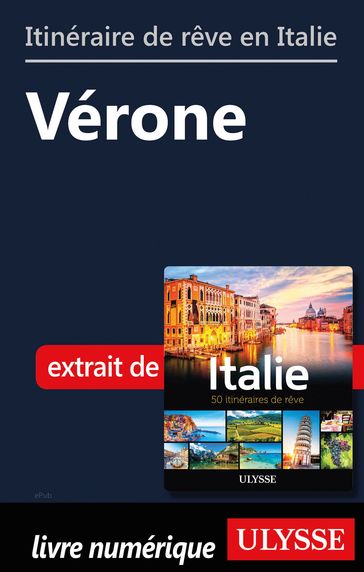 Itinéraire de rêve en Italie - Vérone - Collectif