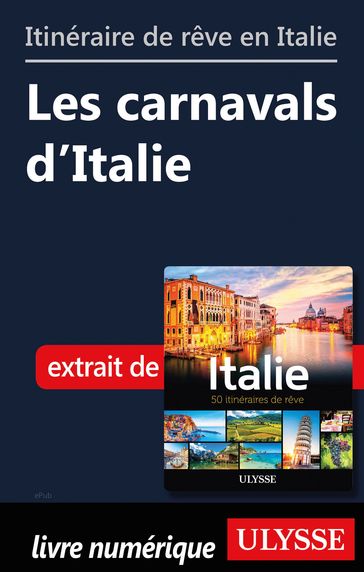 Itinéraire de rêve en Italie - Les caranavals d'Italie - Collectif