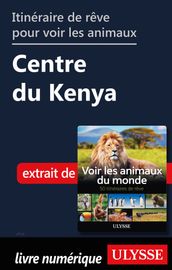 Itinéraire de rêve pour voir les animaux - Centre du Kenya