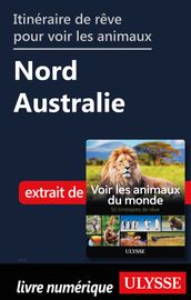 Itinéraire de rêve pour voir les animaux - Nord de l Australie