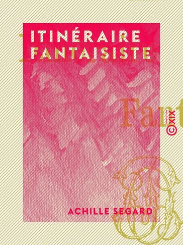 Itinéraire fantaisiste - Achille Segard