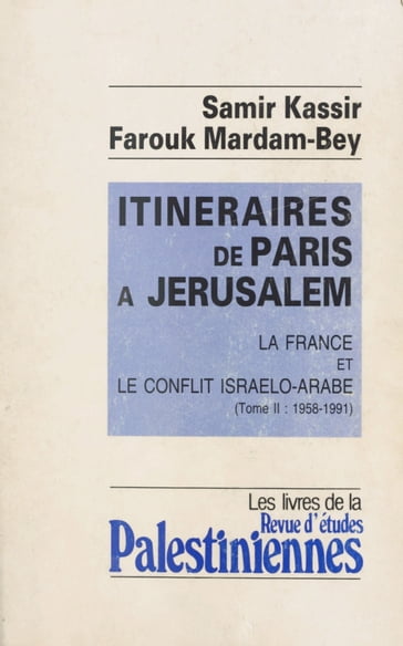 Itinéraires de Paris à Jérusalem : La France et le conflit israélo-arabe (2) - Farouk Mardam-Bey - Samir Kassir