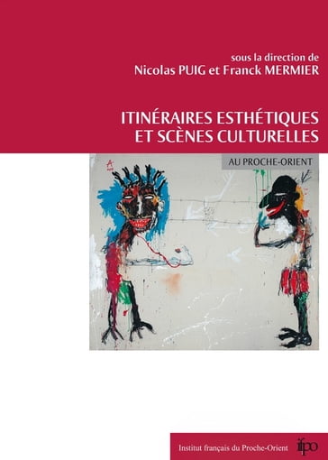 Itinéraires esthétiques et scènes culturelles au Proche-Orient - Collectif