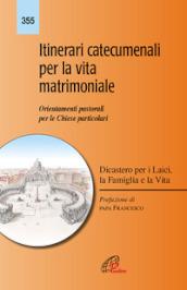 Itinerari catecumenali per la vita matrimoniale. Orientamenti pastorali per le Chiese particolari