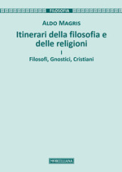 Itinerari della filosofia e delle religioni. 1: Filosofi, gnostici, cristiani