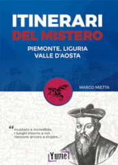 Itinerari del mistero Piemonte, Liguria e valle d Aosta