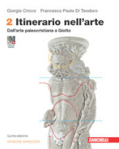 Itinerario nell arte. Ediz. arancione. Con Museo digitale. Per le Scuole superiori. Con e-book. Con espansione online. Vol. 2: Dall arte paleocristiana a Giotto