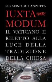 Iuxta Modum. Il Vaticano II riletto alla luce della tradizione della Chiesa