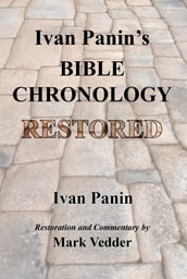 Ivan Panin s Bible Chronology Restored