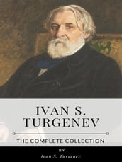 Ivan S. Turgenev The Complete Collection