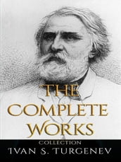 Ivan S. Turgenev: The Complete Works