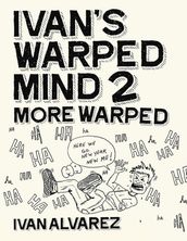 Ivan s Warped Mind 2: More Warped