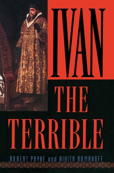 Ivan the Terrible - Nikita Romanoff - Robert Payne