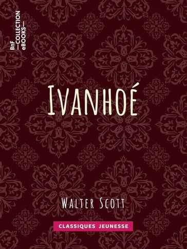 Ivanhoé - Albert Montémont - Walter Scott