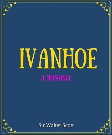 Ivanhoe A RomanceIvanhoe A Romance - Sir Walter Scott