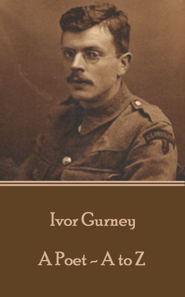 Ivor Gurney - A Poet A-Z - Ivor Gurney