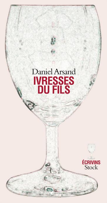 Ivresses du fils - Daniel Arsand