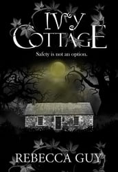 Ivy Cottage - A Spine-Tingling Ghost Thriller
