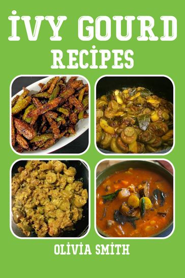 Ivy Gourd Recipes - Olivia Smith