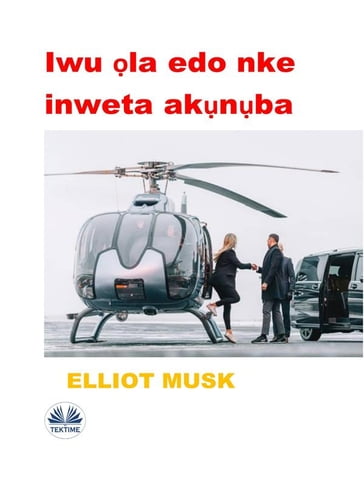 Iwu la Edo Nke Inweta Aknba - Elliot Musk